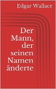 Cover-Bild zum Titel 'Der Mann, der seinen Namen änderte' von 'Edgar Wallace'