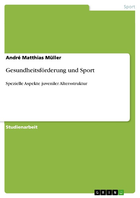 Gesundheitsförderung und Sport - André Matthias Müller