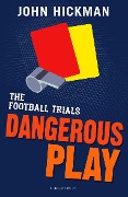 Cover-Bild zum Titel 'The Football Trials: Dangerous Play' von 'John Hickman'
