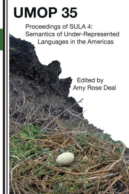 Proceedings of the 4th Conference on the Semantics of Underrepresented Languages in the Americas (SULA 4): University of Massachusetts Occasional Pape - Amy Rose Deal