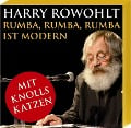Cover-Bild zum Titel 'Rumba, Rumba, Rumba ist modern' von 'Harry Rowohlt'