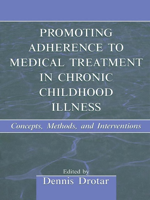 Promoting Adherence to Medical Treatment in Chronic Childhood Illness - 