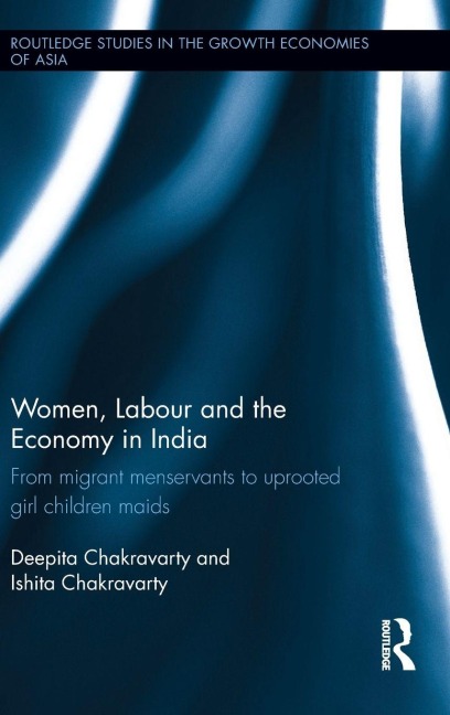 Women, Labour and the Economy in India - Deepita Chakravarty, Ishita Chakravarty