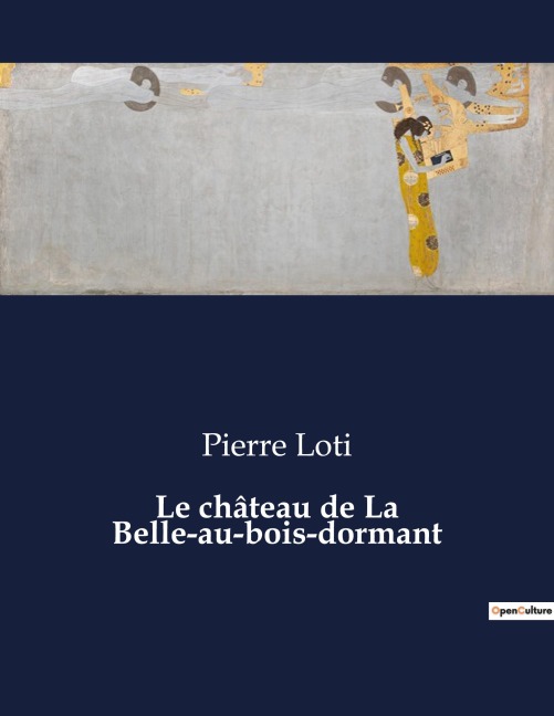 Le château de La Belle-au-bois-dormant - Pierre Loti