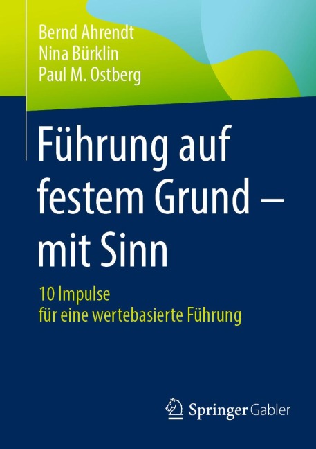 Führung auf festem Grund - mit Sinn - Bernd Ahrendt, Nina Bürklin, Paul M. Ostberg