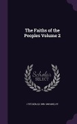 The Faiths of the Peoples Volume 2 - J. Fitzgerald 1858-1908 Molloy