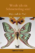 Cover-Bild zum Titel 'Werde ich ein Schmetterling sein?' von 'Christoph Kaiser'