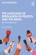 Cover-Bild zum Titel 'The Language of Persuasion in Politics and the Media' von 'Alan Partington'