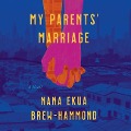 My Parents' Marriage - Nana Ekua Brew-Hammond