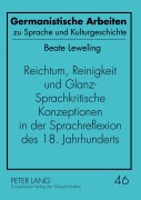 Cover-Bild zum Titel 'Reichtum, Reinigkeit und Glanz - Sprachkritische Konzeptionen in der Sprachreflexion des 18. Jahrhunderts' von 'Beate Leweling'