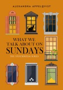 Cover-Bild zum Titel 'What We Talk About On Sundays' von 'Alexandra Appelqvist'