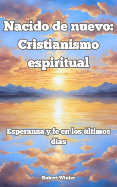 Nacido de nuevo: Cristianismo espiritual - Robert Winter