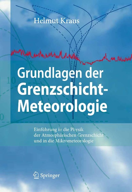 Grundlagen der Grenzschicht-Meteorologie - Helmut Kraus