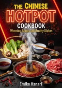 Cover-Bild zum Titel 'The Chinese Hotpot Cookbook: Warming Soups and Brothy Dishes' von 'Emiko Hanari'