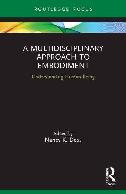 A Multidisciplinary Approach to Embodiment - Nancy K Dess