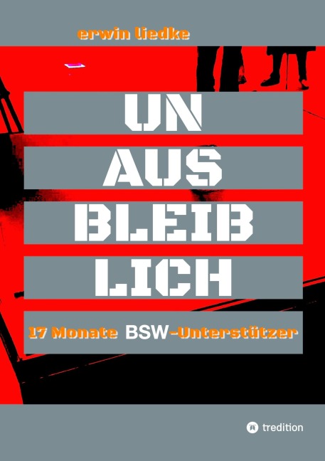UNAUSBLEIBLICH - Erwin Liedke