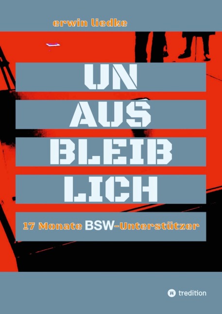 UNAUSBLEIBLICH - Erwin Liedke