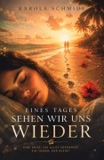Cover-Bild zum Titel 'Eines Tages sehen wir uns wieder' von 'Karola Schmidt'