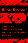 Cover-Bild zum Titel 'Dracula + Dracula's Guest and 3 Other Horror Stories' von 'Bram Stoker'