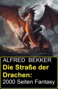 Cover-Bild zum Titel 'Die Straße der Drachen: 2000 Seiten Fantasy' von 'Alfred Bekker'