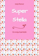 Cover-Bild zum Titel 'Super Stella' von 'Katja Meixner'