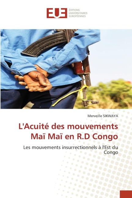 L'Acuité des mouvements Maï Maï en R.D Congo - Merveille Sikwaya