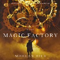 Cover-Bild zum Titel 'The Magic Factory (Oliver Blue and the School for Seers¿Book One)' von 'Morgan Rice'