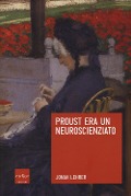 Cover-Bild zum Titel 'Proust era un neuroscienziato' von 'Jonah Lehrer'