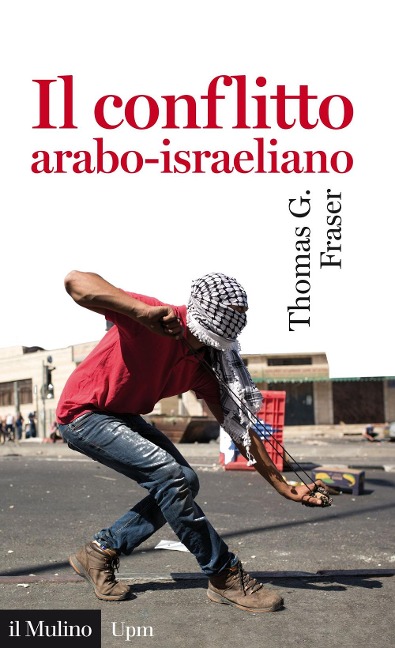 Il conflitto arabo-israeliano - Thomas G. Fraser