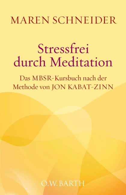 Stressfrei durch Meditation - Maren Schneider