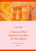 Cover-Bild zum Titel 'L'islam de Pétra Réponse à la thèse de Dan Gibson' von 'Ahmed Amine'