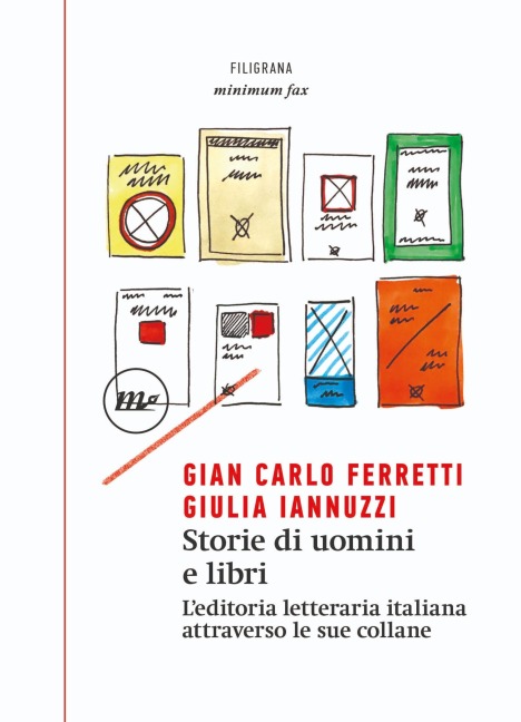 Storie di uomini e libri. L'editoria letteraria italiana attraverso le sue collane - Gian Carlo Ferretti, Giulia Iannuzzi