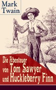 Die Abenteuer von Tom Sawyer und Huckleberry Finn - Mark Twain