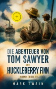 Cover-Bild zum Titel 'Die Abenteuer von Tom Sawyer und Huckleberry Finn (Kommentiert)' von 'Mark Twain'