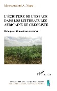Cover-Bild zum Titel 'L'écriture de l'espace dans les littératures africaine et créoliste' von 'Mouhamédoul A. Niang'