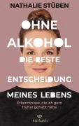 Cover-Bild zum Titel 'Ohne Alkohol: Die beste Entscheidung meines Lebens' von 'Nathalie Stüben'