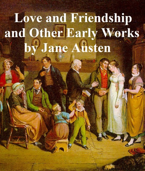 Love and Friendship and Other Early Works - Jane Austen