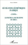 Cover-Bild zum Titel 'Récréations géométriques d'Afrique - Lusona - Géométricale recreations of Africa' von 'Gerdes'