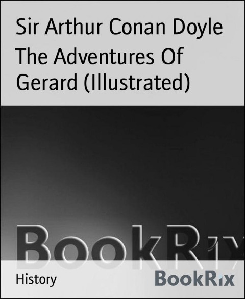 The Adventures Of Gerard (Illustrated) - Arthur Conan Doyle