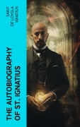 Cover-Bild zum Titel 'The Autobiography of St. Ignatius' von 'Of Loyola Ignatius'