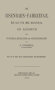 Cover-Bild zum Titel 'Die Eisenbahn-Fahrzeuge. Ihr bau und ihre Benutzung' von 'Franz Stoessel'