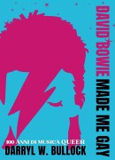 Cover-Bild zum Titel 'David Bowie made me gay. 100 anni di musica queer' von 'Darryl W. Bullock'