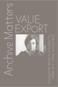 Cover-Bild zum Titel 'Valie Export. Archive Matters. Dokumente lesen und zeigen. To read and to show documents' von ''