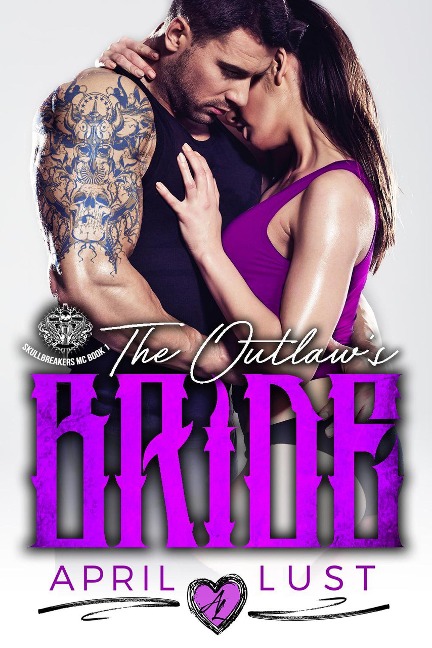 The Outlaw's Bride (Skullbreakers MC, #1) - April Lust