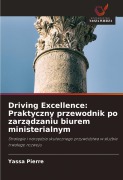 Cover-Bild zum Titel 'Driving Excellence: Praktyczny przewodnik po zarz¿dzaniu biurem ministerialnym' von 'Yassa Pierre'