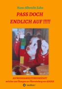 Cover-Bild zum Titel 'Pass doch endlich auf!!!' von 'Hans-Albrecht Zahn'