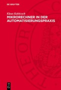 Cover-Bild zum Titel 'Mikrorechner in der Automatisierungspraxis' von 'Klaus Kabitzsch'