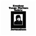 Jerusalem - Emahoy Tsege Mariam Gebru