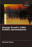 Cover-Bild zum Titel 'George Orwell's 1984: Krótkie wprowadzenie' von 'Mariwan Hasan'