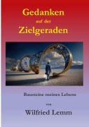 Cover-Bild zum Titel 'Gedanken auf der Zielgeraden' von 'Wilfried Lemm'